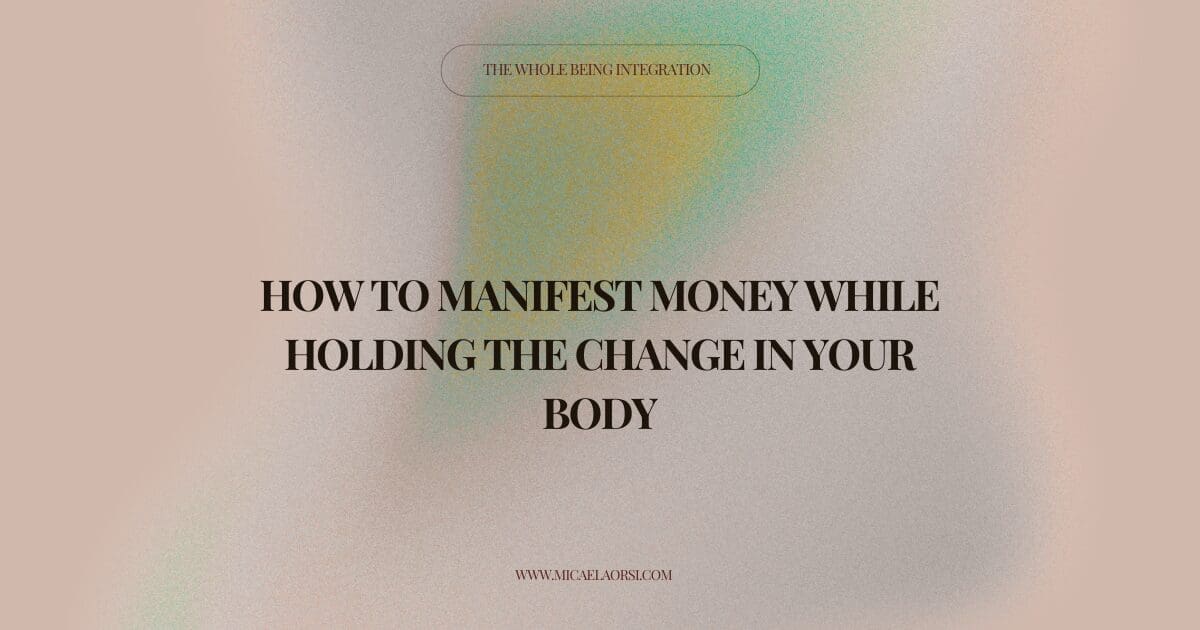 How to manifest money starts with your body. Learn why somatic healing is the missing piece in your money mindset work and how to build the capacity to hold change.